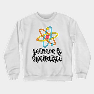 Science is Optimistic Crewneck Sweatshirt